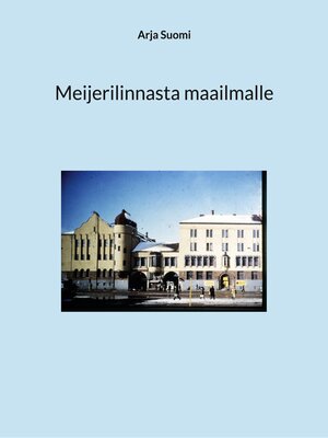 cover image of Meijerilinnasta maailmalle